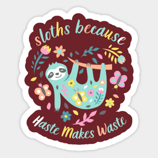 Sloths Because Haste Makes Waste Sticker